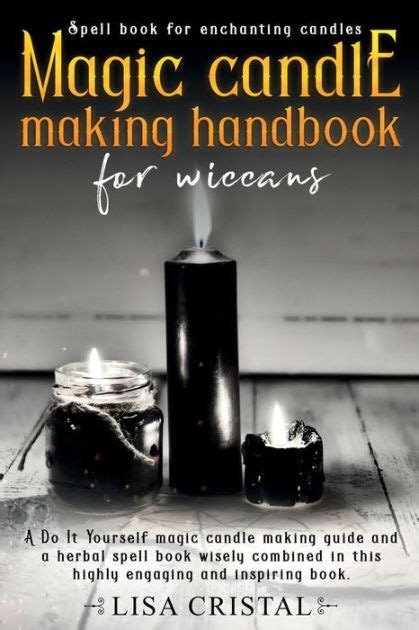 The Hidden Wonders of Candle Magic: Spells, Rituals, and Divination Techniques